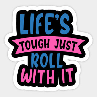 Coronavirus Pandemic Life's Tough Just Roll With It Sticker